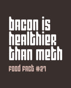 Bacon vs Crystal Meth